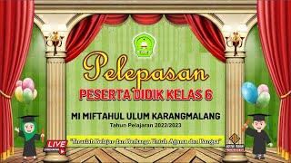 LIVE  STREAMING  PELEPASAN  PESERTA  DIDIK  KELAS 6 MI  MIFTAHUL  ULUM  KARANGMALANG