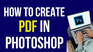 How to Create Pdf in Photoshop in 2022