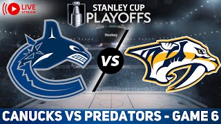 Vancouver Canucks vs Nashville Predators GAME 6 LIVE GAME REACTION & PLAY-BY-PLAY | NHL Live stream