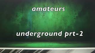 Underground Prt 2 Amateurs Sound Production