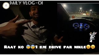 Raat ke 1😰😰 Baje Drive par🥱