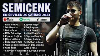 Semicenk En iyi şarkılar 2024 - Karışık Şarkılar - En Sevilen 20 Şarkısı - Turkish Pop Hits 2024