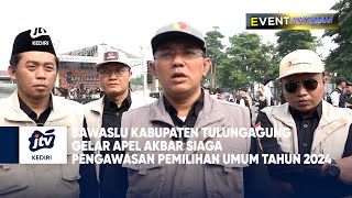 BAWASLU Kabupaten Tulungagung Gelar Apel Akbar Siaga Pengawasan Pemilihan Umum Tahun 2024 Seg 01