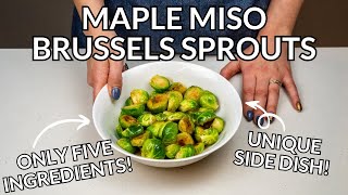 Maple Miso Glazed Brussels Sprouts Recipe (Unique Way to Cook Brussels!)