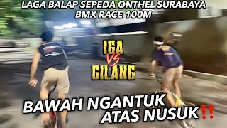 BAWAH NGANTUK ATAS NUSUK‼️GILANG🆚IGA BALAP SEPEDA ONTHEL SURABAYA BMX