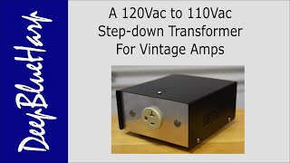 120Vac to 110Vac Step-down Transformer for Vintage Amps