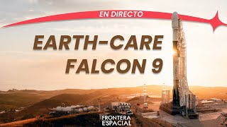 🔴 Lanzamiento de SPACEX (Falcon 9) en la misión EarthCARE • Directo en español