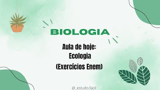 Biologia - Aula sobre ECOLOGIA | Exercícios - ENEM