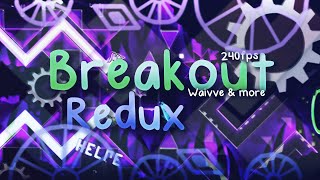 [240fps] (Extreme Demon) "Breakout Redux" by Waivve & more | Geometry Dash 2.11