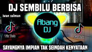 DJ SEMBILU BERBISA REMIX VIRAL TIKTOK TERBARU 2022 SAYANGNYA IMPIAN TAK SEINDAH KENYATAAN