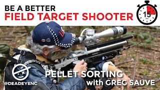 Be a better field target shooter in 15 minutes- Pellet Sorting with Greg Sauve