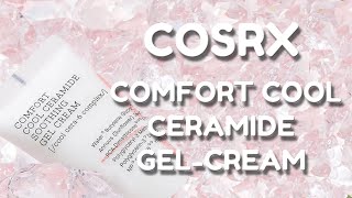 COSRX COMFORT COOL CERAMIDE CEL-CREAM | opinions, skin test, INCI