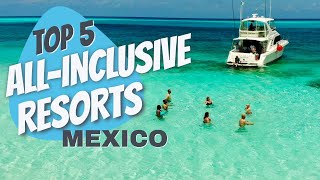 Top 5 All Inclusive Resorts Mexico | Travel Top Five