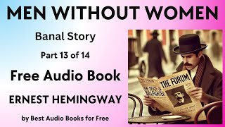 Men Without Women - Part 13 of 14 - Banal Story - by Ernest Hemingway