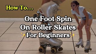 How To One Foot Spin On Roller Skates For Beginners