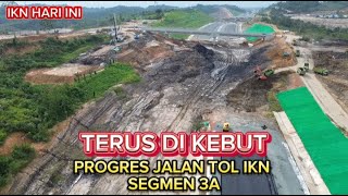 Mantap !! Progress ruas tol ikn segmen 3A terus di kebut #ibukotanusantara