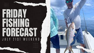 Friday Fishing Forecast 7/21/2023!