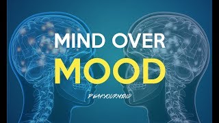 How to Change How You Feel in Seconds: (Mind Over Mood) Get Confident