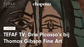 TEFAF TV: Drie Picasso's bij Thomas Gibson Fine Art