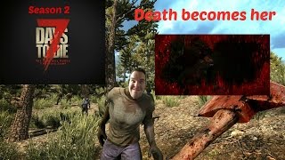 7 Days to Die - Day 17 - Death becomes her