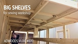 BIG SHELVES FOR SEWING WORKSHOP  | ADWOODS VLOG 070