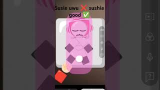 Susie uwu,😈❌ sushie good😇✅