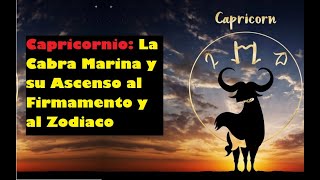 Capricornio: La Cabra Marina y su Ascenso al Firmamento y al Zodiaco