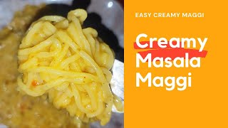 CREAMY MASALA MAGGI | EASY MASALA MAGGI