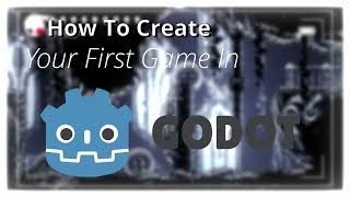 How To Create Your First Game In Godot : Course Overview