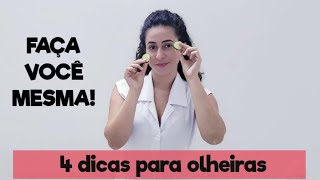 4 Dicas Naturais para acabar com as OLHEIRAS - Faça Você Mesma