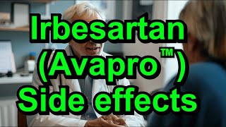 Irbesartan (Avapro). Side effects of this commonly used medication.