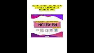 TEST BANK For NCLEX NCLEX Pn And Other Nursing Exams Questions Bank New Update