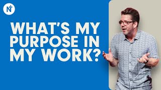 What's my purpose in my work? - Sam Haddon