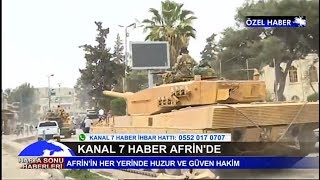 AFRİN TAMAMEN KONTROL ALTINDA - KANAL 7 HABER AFRİN'DE