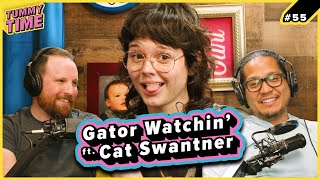 55 - Gator Watchin' (ft. Cat Swantner) - Tummy Time Podcast