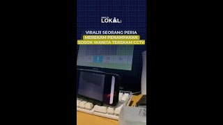 VIRAL!!! SEORANG PERIA MEREKAM PENAMPAKAN SOSOK WANITA TEREKAM CCTV