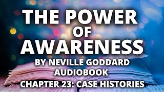 The Power of Awareness | Neville Goddard | Audiobook | Chapter 23: Case Histories