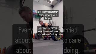 Don’t worry about other people watching you in the gym