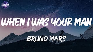 Bruno Mars - When I Was Your Man (Lyrics)