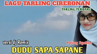 LAGU TARLING CIREBONAN TERBARU | Dudu Sapa Sapane | dj remix @diaryhijrah_17