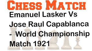 Emanuel Lasker Vs Jose Raul Capablanca  | World Championship Match 1921 #lasker #capablanca #chess