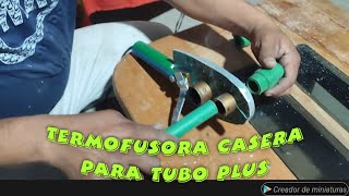 termofusora casera para tubo plus