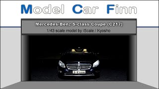 Mercedes-Benz S-class Coupe C217, 1/43 scale model by iScale / Kyosho