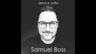 Jesus e João - Samuel Boss