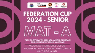 DAY-1 | FREESTYLE WRESTLING | FEDERATION CUP 2024 | VARANASI | MAT-A