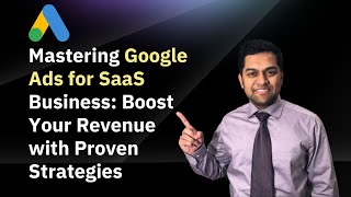 Mastering Google Ads for SaaS Business: Boost Your Revenue with Proven Strategies