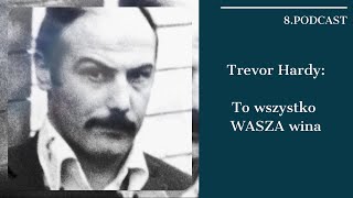 #77 Trevor Hardy: To wszystko WASZA wina