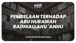 Pembelaan Terhadap Abu Hurairah Radhiallahu’ Anhu.