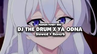 DJ THE DRUM X YA ODNA ( Slowed + Reverb ) 🎧