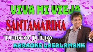 VIVA MI VIEJA - SANTAMARINA ft Turco julio (Karaoke)